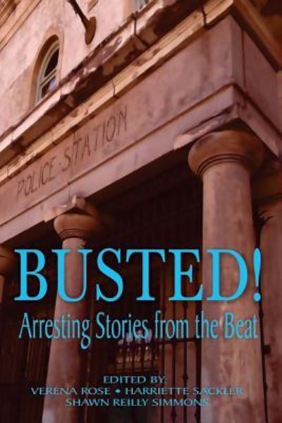 Busted! Arresting Stories from the Beat - Shawn Reilly Simmons - Books - Createspace Independent Publishing Platf - 9781545252895 - April 2, 2017