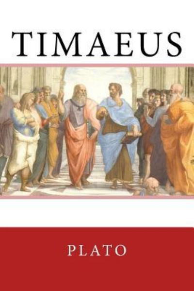 Timaeus - Plato - Bøger - Createspace Independent Publishing Platf - 9781545447895 - 18. april 2017