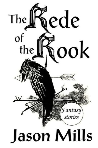 The Rede of the Rook - Jason Mills - Livres - Createspace Independent Publishing Platf - 9781547047895 - 31 mai 2017