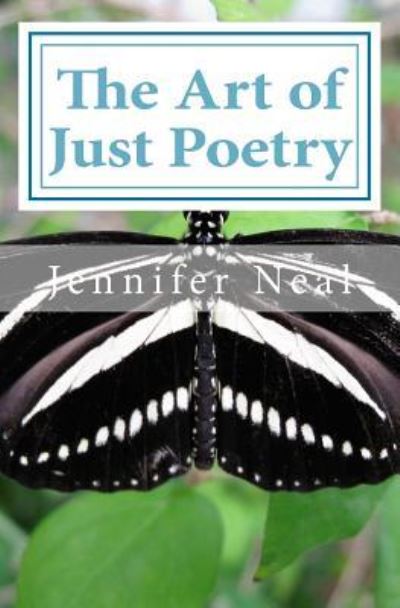 Cover for Jennifer Neal · The Art of Just Poetry (Pocketbok) (2017)