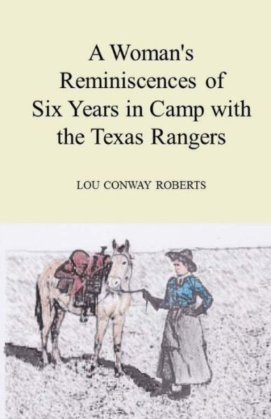 Cover for Lou Conway Roberts · A Woman's Reminiscences of Six Years in Camp with the Texas Rangers (Paperback Book) (2017)