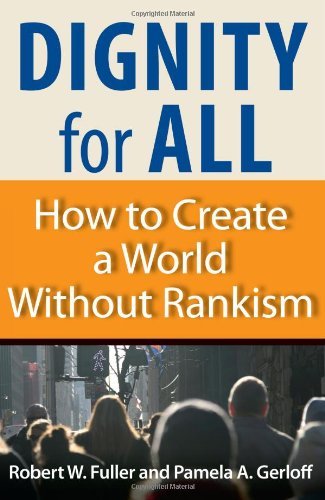 Dignity for All: How to Create a World Without Rankism - Pamela A. Gerloff - Bøker - Berrett-Koehler Publishers - 9781576757895 - 1. juni 2008