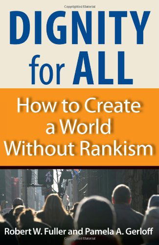 Pamela A. Gerloff · Dignity for All: How to Create a World Without Rankism (Paperback Bog) (2008)