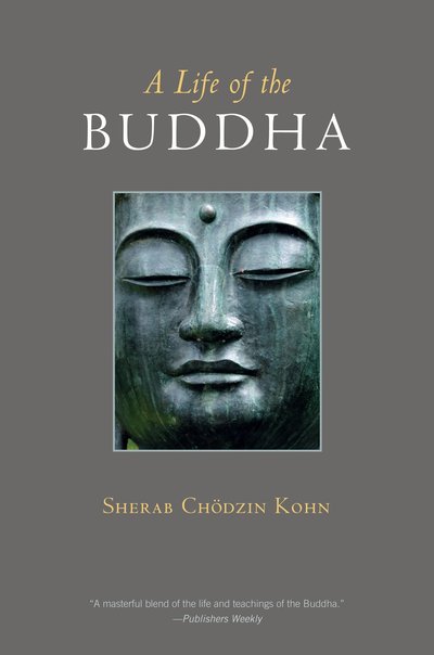 A Life of the Buddha - Sherab Chodzin Kohn - Books - Shambhala Publications Inc - 9781590306895 - March 10, 2009