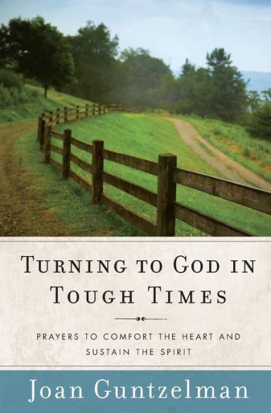 Cover for Joan Guntzelman · Turning to God in Tough Times: Prayers to Comfort the Heart and Sustain the Spirit (Taschenbuch) (2011)