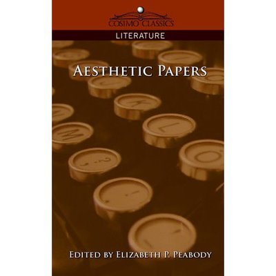 Cover for Peabody, Elizabeth Palmer, 1804-1894. [ · Aesthetic Papers (Paperback Book) (2005)