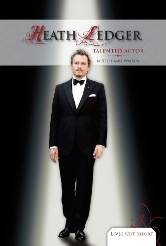 Cover for Stephanie Watson · Heath Ledger: Talented Actor (Lives Cut Short) (Hardcover Book) (2010)