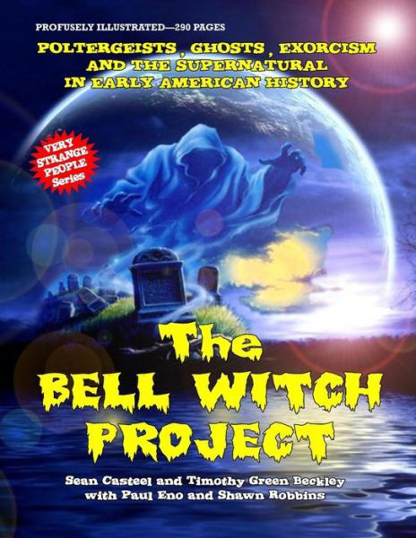 Cover for Sean Casteel · The Bell Witch Project: Poltergeist - Ghosts - Exorcisms and the Supernatural in Early American History (Paperback Book) (2015)