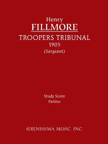 Troopers Tribunal - Study Score - Henry Fillmore - Bücher - Serenissima Music, Inc. - 9781608740895 - 15. Februar 2013