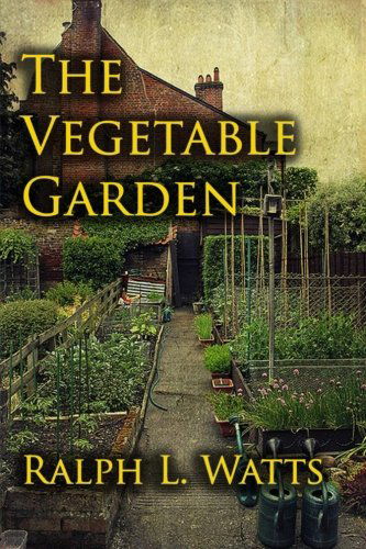 Cover for Ralph L. Watts · The Vegetable Garden (Paperback Book) (2014)