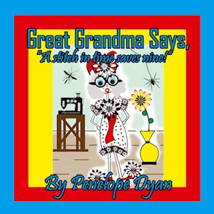 Cover for Penelope Dyan · Great Grandma Says, a Stitch in Time Saves Nine! (Buch) (2023)