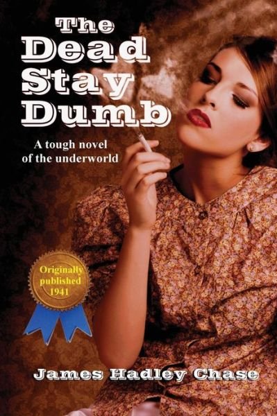 Cover for James Hadley Chase · The Dead Stay Dumb (Paperback Bog) (2013)