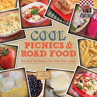 Cover for Lisa Wagner · Cool Picnics &amp; Road Food: Beyond the Basics for Kids Who Cook (Cool Young Chefs) (Hardcover Book) (2014)