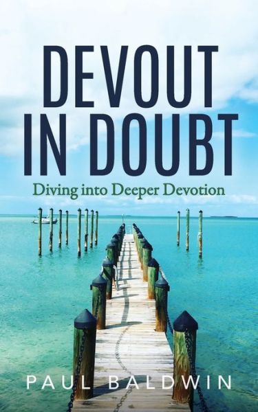 Cover for Paul Baldwin · Devout in Doubt: Diving into Deeper Devotion (Paperback Book) (2022)