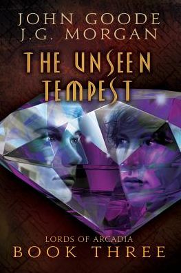 The Unseen Tempest Volume 3 - Lords of Arcadia - John Goode - Books - Dreamspinner Press - 9781632161895 - July 10, 2014