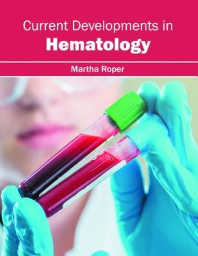 Cover for Martha Roper · Current Developments in Hematology (Hardcover Book) (2016)