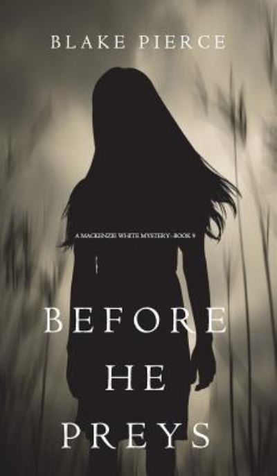 Cover for Blake Pierce · Before He Preys (a MacKenzie White Mystery-Book 9) (Hardcover Book) (2018)