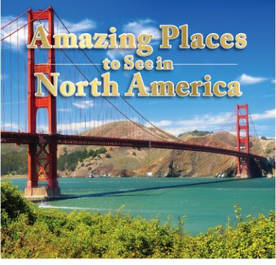 Cover for Publications International Ltd · Amazing Places to See in North America (Hardcover Book) (2018)