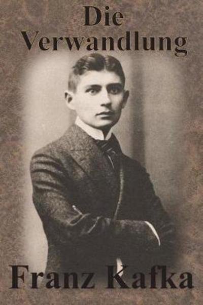Die Verwandlung - Franz Kafka - Bücher - Value Classic Reprints - 9781640320895 - 4. April 1915