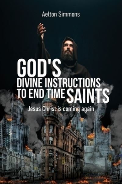 Cover for Aelton Simmons · God's Divine Instructions to End Time Saints (Paperback Bog) (2022)