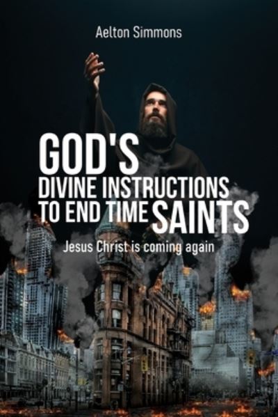 Cover for Aelton Simmons · God's Divine Instructions to End Time Saints (Paperback Book) (2022)