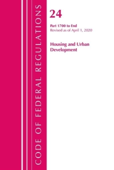 Cover for Office Of The Federal Register (U.S.) · Code of Federal Regulations, Title 24 Housing and Urban Development 1700-End, Revised as of April 1, 2020 - Code of Federal Regulations, Title 24 Housing and Urban Development (Paperback Book) (2021)
