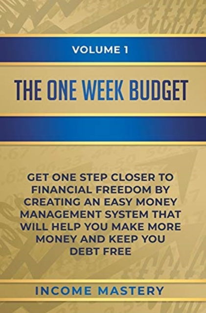 Cover for Income Mastery · The One-Week Budget (Hardcover Book) (2020)