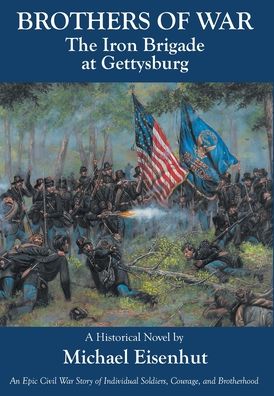 Cover for Michael Eisenhut · Brothers of War The Iron Brigade at Gettysburg (Hardcover Book) (2022)