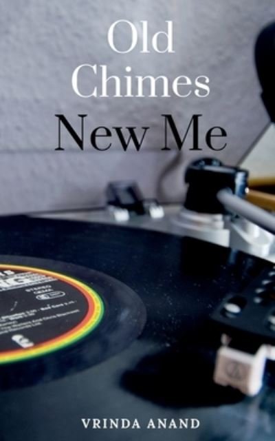 Cover for Vrinda Anand · Old Chimes, New Me (Taschenbuch) (2020)