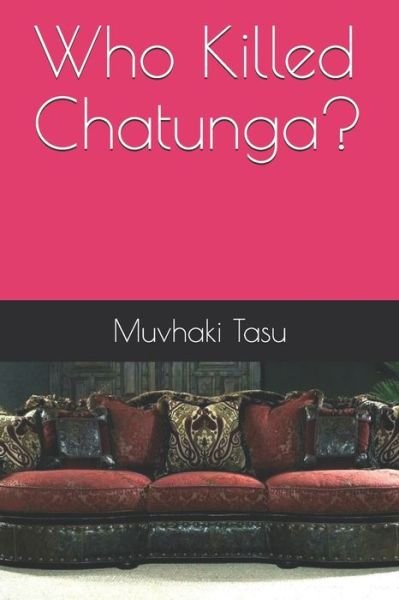Cover for Muvhaki Tasu · Who Killed Chatunga? (Paperback Book) (2019)