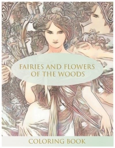 Cover for Thearchivist Books · Fairies and Flowers of the Woods Coloring Book (Paperback Book) (2020)