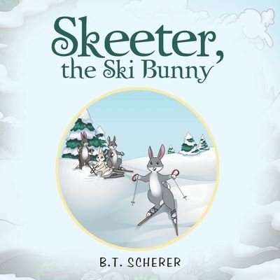 Cover for B T Scherer · Skeeter, the Ski Bunny (Paperback Book) (2022)