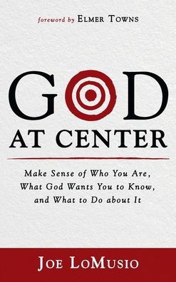 Cover for Joe Lomusio · God at Center: Make Sense of Who You Are, What God Wants You to Know, and What to Do about It (Hardcover Book) (2021)