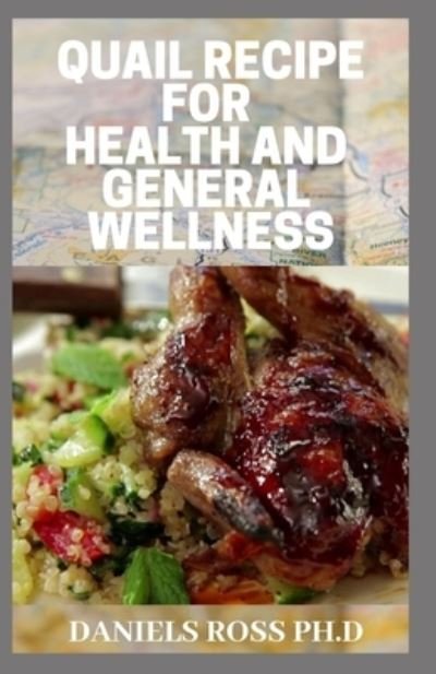 Cover for Daniels Ross Ph D · Quail Recipe for Health and General Wellness (Paperback Book) (2019)