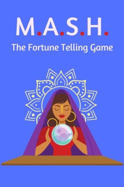 M.A.S.H. The Fortune Telling Game - Eagle Publishers - Bücher - Independently Published - 9781679069895 - 21. Dezember 2019