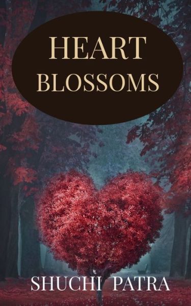 Cover for Shuchi Patra · Heart Blossoms (Taschenbuch) (2021)