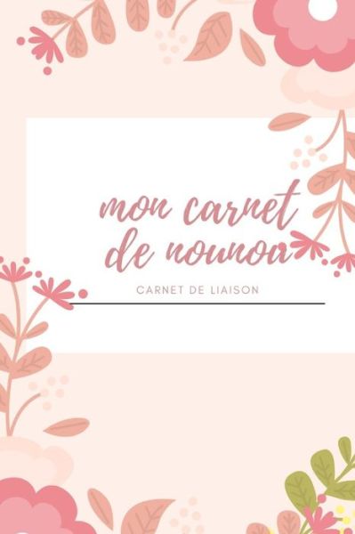 Cover for Carnet Nounou · Mon carnet de nounou carnet de liaison (Paperback Book) (2019)