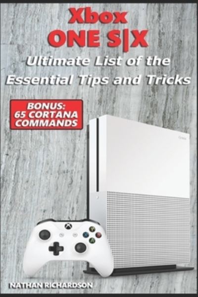 Cover for Nathan Richardson · Xbox ONE S-X - Ultimate List of the Essential Tips and Tricks (Bonus (Paperback Book) (2019)