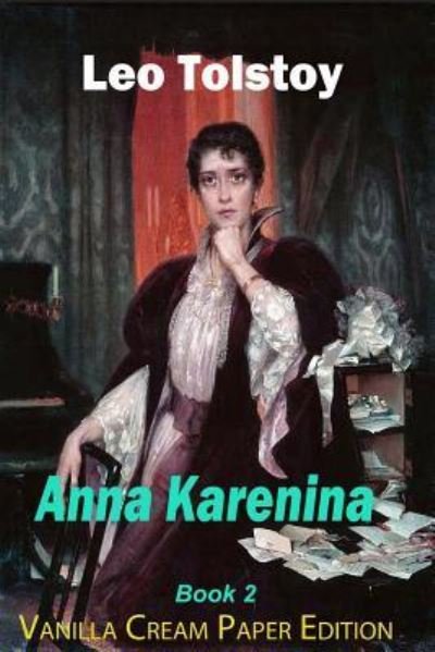 Anna Karenina Book 2 - Leo Tolstoy - Kirjat - Createspace Independent Publishing Platf - 9781720859895 - perjantai 15. kesäkuuta 2018