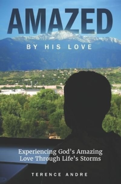 Amazed by His Love - Terence Andre - Livros - Independently Published - 9781728923895 - 14 de novembro de 2018