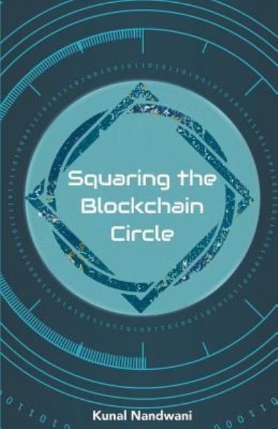 Cover for Kunal Nandwani · Squaring the Blockchain Circle (Paperback Book) (2018)