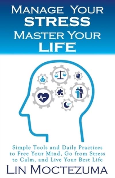 Cover for Lin Moctezuma · Manage Your Stress Master Your Life (Paperback Book) (2020)