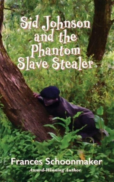 Cover for Frances Schoonmaker · Sid Johnson and the Phantom Slave Stealer (Book) (2022)