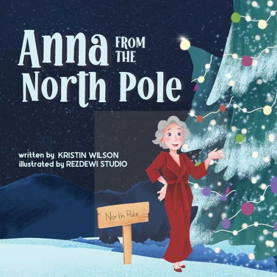Cover for Kristin Wilson · Anna from the North Pole (Taschenbuch) (2021)