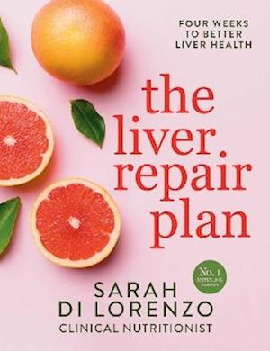 The Liver Repair Plan: Four Weeks to Better Liver Health - Sarah Di Lorenzo - Books - Simon & Schuster Australia - 9781761423895 - September 18, 2025