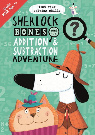 Cover for Buster Books · Sherlock Bones and the Addition and Subtraction Adventure: A KS2 home learning resource - Buster Practice Workbooks (Paperback Book) (2020)