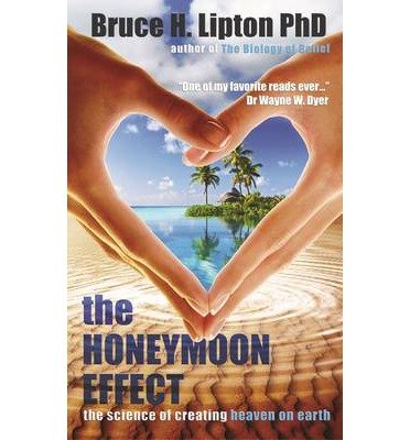 Cover for Bruce H. Lipton · The Honeymoon Effect: The Science of Creating Heaven on Earth (Paperback Bog) (2014)