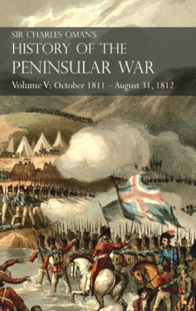 Cover for Sir Charles Oman · Sir Charles Oman's History of the Peninsular War Volume V (Hardcover Book) (2021)