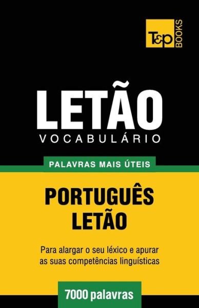 Vocabulário Português-letão - 7000 Palavras Mais Úteis - Andrey Taranov - Books - T&P Books - 9781784008895 - March 20, 2014