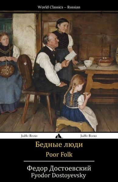 Poor Folk: Bednye Lyudi - Fyodor Dostoyevsky - Books - JiaHu Books - 9781784350895 - May 28, 2014